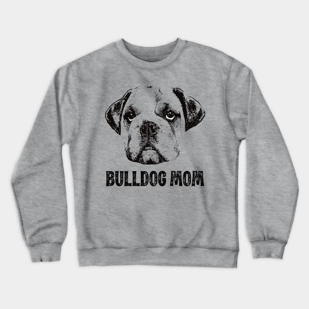 Bulldog Mom - Bulldog Dog Mom Crewneck Sweatshirt by DoggyStyles